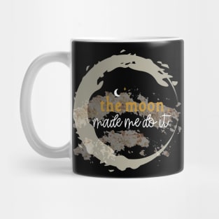 The Moon Made Me Do It, Spiritual, Energy, Humor, Funny Full Moon Mug